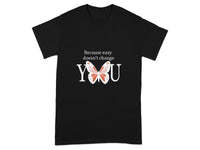 Because Easy Doesn't Change You T-Shirt